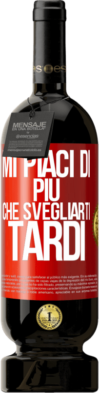 49,95 € Spedizione Gratuita | Vino rosso Edizione Premium MBS® Riserva Mi piaci di più che svegliarti tardi Etichetta Rossa. Etichetta personalizzabile Riserva 12 Mesi Raccogliere 2016 Tempranillo
