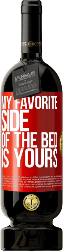 49,95 € Free Shipping | Red Wine Premium Edition MBS® Reserve My favorite side of the bed is yours Red Label. Customizable label Reserve 12 Months Harvest 2016 Tempranillo