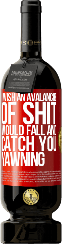 49,95 € 送料無料 | 赤ワイン プレミアム版 MBS® 予約する たわごとのなだれが落ちて、あくびをするのを捕まえることを願っています 赤いタグ. カスタマイズ可能なラベル 予約する 12 月 収穫 2016 Tempranillo