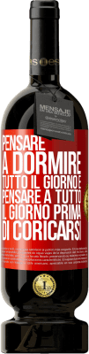 49,95 € Spedizione Gratuita | Vino rosso Edizione Premium MBS® Riserva Pensare a dormire tutto il giorno e pensare a tutto il giorno prima di coricarsi Etichetta Rossa. Etichetta personalizzabile Riserva 12 Mesi Raccogliere 2014 Tempranillo