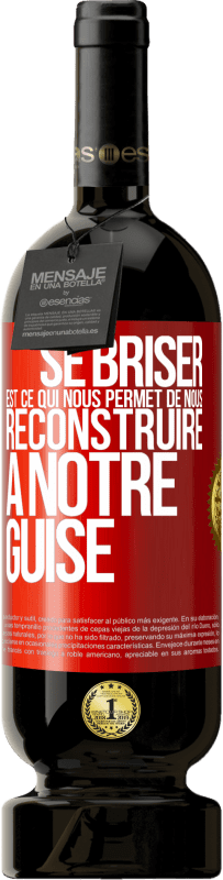 49,95 € Envoi gratuit | Vin rouge Édition Premium MBS® Réserve Se briser est ce qui nous permet de nous reconstruire à notre guise Étiquette Rouge. Étiquette personnalisable Réserve 12 Mois Récolte 2015 Tempranillo