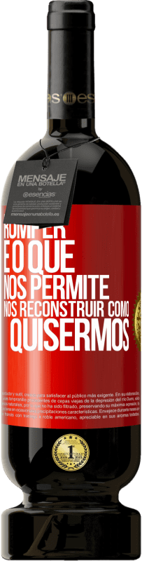 49,95 € Envio grátis | Vinho tinto Edição Premium MBS® Reserva Romper é o que nos permite nos reconstruir como quisermos Etiqueta Vermelha. Etiqueta personalizável Reserva 12 Meses Colheita 2015 Tempranillo