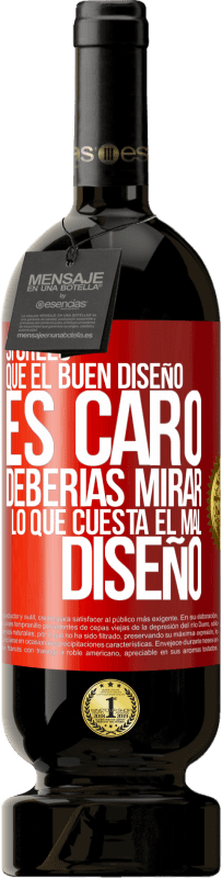 49,95 € Envío gratis | Vino Tinto Edición Premium MBS® Reserva Si crees que el buen diseño es caro, deberías mirar lo que cuesta el mal diseño Etiqueta Roja. Etiqueta personalizable Reserva 12 Meses Cosecha 2014 Tempranillo