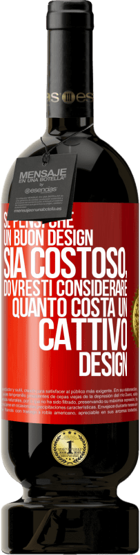 49,95 € Spedizione Gratuita | Vino rosso Edizione Premium MBS® Riserva Se pensi che un buon design sia costoso, dovresti considerare quanto costa un cattivo design Etichetta Rossa. Etichetta personalizzabile Riserva 12 Mesi Raccogliere 2014 Tempranillo