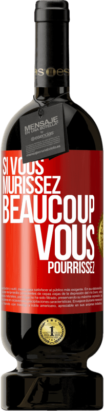 49,95 € Envoi gratuit | Vin rouge Édition Premium MBS® Réserve Si vous mûrissez beaucoup, vous pourrissez Étiquette Rouge. Étiquette personnalisable Réserve 12 Mois Récolte 2015 Tempranillo