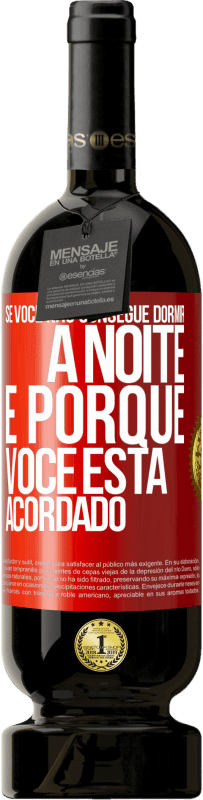 49,95 € Envio grátis | Vinho tinto Edição Premium MBS® Reserva Se você não consegue dormir à noite é porque você está acordado Etiqueta Vermelha. Etiqueta personalizável Reserva 12 Meses Colheita 2014 Tempranillo