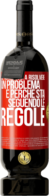 49,95 € Spedizione Gratuita | Vino rosso Edizione Premium MBS® Riserva Se non riesci a risolvere un problema è perché stai seguendo le regole Etichetta Rossa. Etichetta personalizzabile Riserva 12 Mesi Raccogliere 2015 Tempranillo