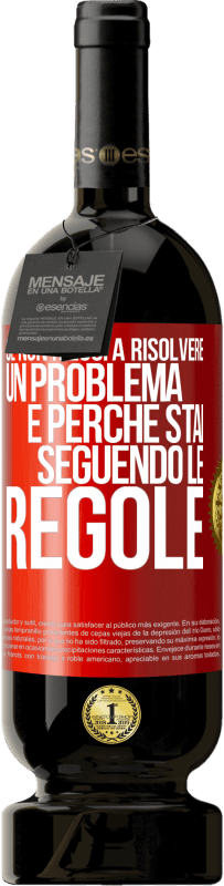 49,95 € Spedizione Gratuita | Vino rosso Edizione Premium MBS® Riserva Se non riesci a risolvere un problema è perché stai seguendo le regole Etichetta Rossa. Etichetta personalizzabile Riserva 12 Mesi Raccogliere 2014 Tempranillo