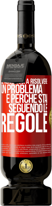 49,95 € Spedizione Gratuita | Vino rosso Edizione Premium MBS® Riserva Se non riesci a risolvere un problema è perché stai seguendo le regole Etichetta Rossa. Etichetta personalizzabile Riserva 12 Mesi Raccogliere 2016 Tempranillo