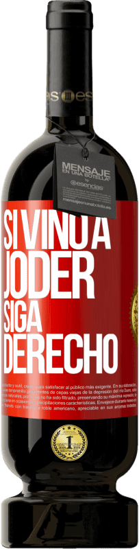 49,95 € Envío gratis | Vino Tinto Edición Premium MBS® Reserva Si vino a joder, siga derecho Etiqueta Roja. Etiqueta personalizable Reserva 12 Meses Cosecha 2014 Tempranillo