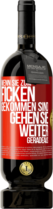 49,95 € Kostenloser Versand | Rotwein Premium Ausgabe MBS® Reserve Wenn Sie zum Ficken gekommen sind, gehen Sie weiter geradeaus Rote Markierung. Anpassbares Etikett Reserve 12 Monate Ernte 2014 Tempranillo