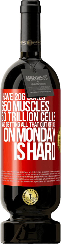 49,95 € 免费送货 | 红酒 高级版 MBS® 预订 我有206块骨头，650块肌肉，50万亿个细胞，而星期一很难将所有这些都下床 红色标签. 可自定义的标签 预订 12 个月 收成 2016 Tempranillo