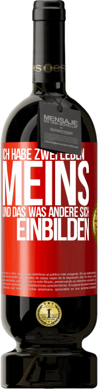 49,95 € Kostenloser Versand | Rotwein Premium Ausgabe MBS® Reserve Ich habe zwei Leben. Meins und das, was andere sich einbilden Rote Markierung. Anpassbares Etikett Reserve 12 Monate Ernte 2014 Tempranillo