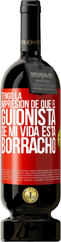 49,95 € Envío gratis | Vino Tinto Edición Premium MBS® Reserva Tengo la impresión de que el guionista de mi vida está borracho Etiqueta Roja. Etiqueta personalizable Reserva 12 Meses Cosecha 2016 Tempranillo