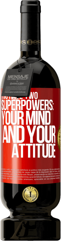 49,95 € Free Shipping | Red Wine Premium Edition MBS® Reserve You have two superpowers: Your mind and your attitude Red Label. Customizable label Reserve 12 Months Harvest 2015 Tempranillo