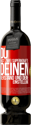 49,95 € Kostenloser Versand | Rotwein Premium Ausgabe MBS® Reserve Du hast zwei Superkräfte: deinen Verstand und deine Einstellung Rote Markierung. Anpassbares Etikett Reserve 12 Monate Ernte 2015 Tempranillo