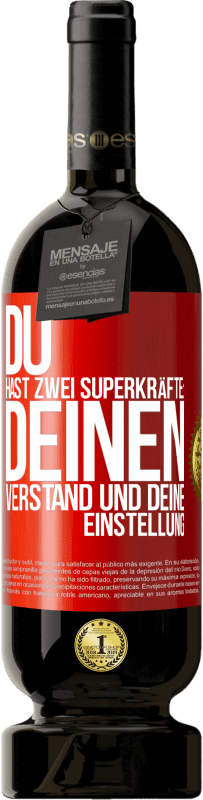 49,95 € Kostenloser Versand | Rotwein Premium Ausgabe MBS® Reserve Du hast zwei Superkräfte: deinen Verstand und deine Einstellung Rote Markierung. Anpassbares Etikett Reserve 12 Monate Ernte 2014 Tempranillo