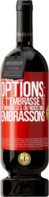 49,95 € Envoi gratuit | Vin rouge Édition Premium MBS® Réserve Tu as trois options: je t'embrasse, tu m'embrasses ou nous nous embrassons Étiquette Rouge. Étiquette personnalisable Réserve 12 Mois Récolte 2014 Tempranillo