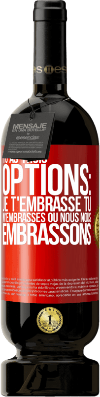 49,95 € Envoi gratuit | Vin rouge Édition Premium MBS® Réserve Tu as trois options: je t'embrasse, tu m'embrasses ou nous nous embrassons Étiquette Rouge. Étiquette personnalisable Réserve 12 Mois Récolte 2015 Tempranillo