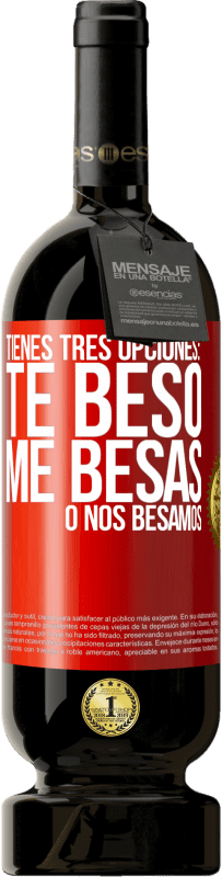 49,95 € Envío gratis | Vino Tinto Edición Premium MBS® Reserva Tienes tres opciones: te beso, me besas o nos besamos Etiqueta Roja. Etiqueta personalizable Reserva 12 Meses Cosecha 2014 Tempranillo