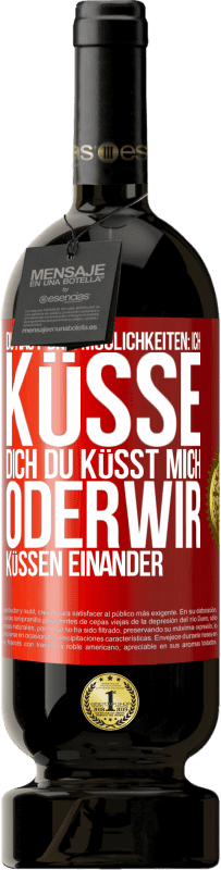 49,95 € Kostenloser Versand | Rotwein Premium Ausgabe MBS® Reserve Du hast drei Möglichkeiten: ich küsse dich, du küsst mich oder wir küssen einander Rote Markierung. Anpassbares Etikett Reserve 12 Monate Ernte 2014 Tempranillo