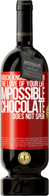 49,95 € Free Shipping | Red Wine Premium Edition MBS® Reserve Knock Knock. Who? I'm the love of your life. Impossible, chocolate does not speak Red Label. Customizable label Reserve 12 Months Harvest 2014 Tempranillo