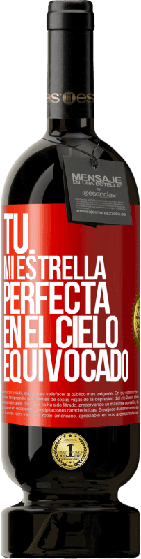 49,95 € Envío gratis | Vino Tinto Edición Premium MBS® Reserva Tú. Mi estrella perfecta en el cielo equivocado Etiqueta Roja. Etiqueta personalizable Reserva 12 Meses Cosecha 2015 Tempranillo