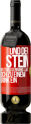 49,95 € Kostenloser Versand | Rotwein Premium Ausgabe MBS® Reserve Und der Stein am Straßenrand lädt dich zu einem Drink ein Rote Markierung. Anpassbares Etikett Reserve 12 Monate Ernte 2014 Tempranillo