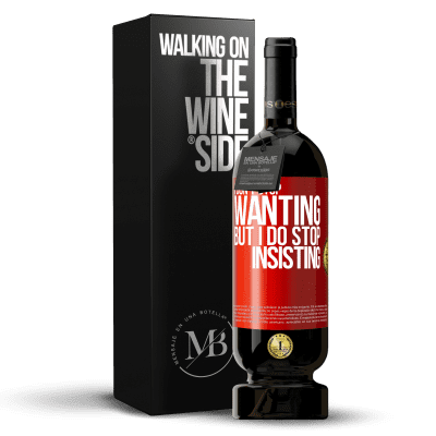 «I don't stop wanting but I do stop insisting» Premium Edition MBS® Reserve