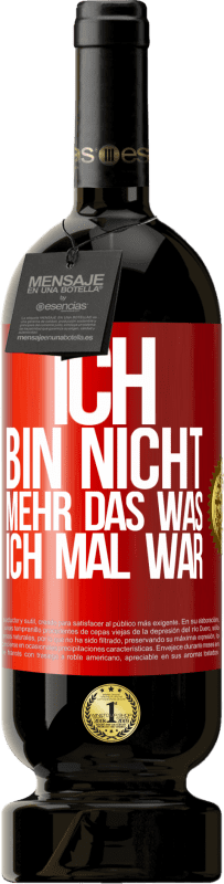 49,95 € Kostenloser Versand | Rotwein Premium Ausgabe MBS® Reserve Ich bin nicht mehr das was ich mal war Rote Markierung. Anpassbares Etikett Reserve 12 Monate Ernte 2015 Tempranillo