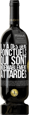 49,95 € Envoi gratuit | Vin rouge Édition Premium MBS® Réserve Il y a des gens ponctuels qui sont indéniablement attardés Étiquette Noire. Étiquette personnalisable Réserve 12 Mois Récolte 2015 Tempranillo