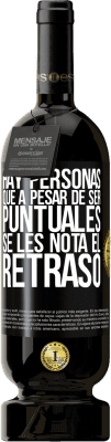 49,95 € Envío gratis | Vino Tinto Edición Premium MBS® Reserva Hay personas que, a pesar de ser puntuales, se les nota el retraso Etiqueta Negra. Etiqueta personalizable Reserva 12 Meses Cosecha 2016 Tempranillo