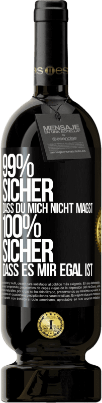 49,95 € Kostenloser Versand | Rotwein Premium Ausgabe MBS® Reserve 99% sicher, dass du mich nicht magst 100% sicher, dass es mir egal ist Schwarzes Etikett. Anpassbares Etikett Reserve 12 Monate Ernte 2015 Tempranillo