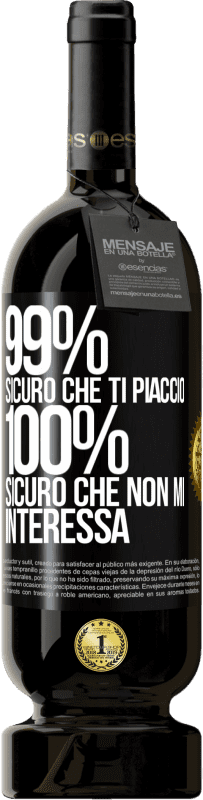 49,95 € Spedizione Gratuita | Vino rosso Edizione Premium MBS® Riserva 99% sicuro che ti piaccio. 100% sicuro che non mi interessa Etichetta Nera. Etichetta personalizzabile Riserva 12 Mesi Raccogliere 2015 Tempranillo