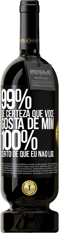49,95 € Envio grátis | Vinho tinto Edição Premium MBS® Reserva 99% de certeza que você gosta de mim. 100% certo de que eu não ligo Etiqueta Preta. Etiqueta personalizável Reserva 12 Meses Colheita 2016 Tempranillo