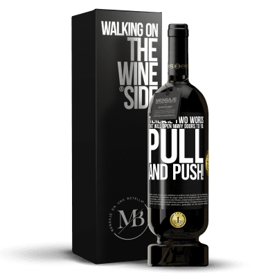 «There are two words that will open many doors to you Pull and Push!» Premium Edition MBS® Reserve