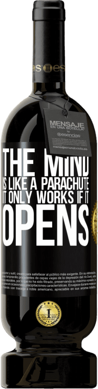 49,95 € Free Shipping | Red Wine Premium Edition MBS® Reserve The mind is like a parachute. It only works if it opens Black Label. Customizable label Reserve 12 Months Harvest 2015 Tempranillo