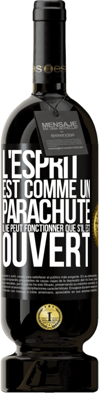 49,95 € Envoi gratuit | Vin rouge Édition Premium MBS® Réserve L'esprit est comme un parachute, il ne peut fonctionner que s'il est ouvert Étiquette Noire. Étiquette personnalisable Réserve 12 Mois Récolte 2015 Tempranillo