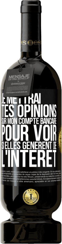 49,95 € Envoi gratuit | Vin rouge Édition Premium MBS® Réserve Je mettrai tes opinions sur mon compte bancaire pour voir si elles génèrent de l'intérêt dans quelques années Étiquette Noire. Étiquette personnalisable Réserve 12 Mois Récolte 2015 Tempranillo