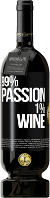 49,95 € Бесплатная доставка | Красное вино Premium Edition MBS® Бронировать 99% passion, 1% wine Черная метка. Настраиваемая этикетка Бронировать 12 Месяцы Урожай 2015 Tempranillo