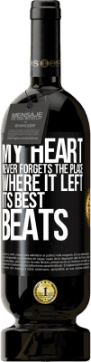 49,95 € Free Shipping | Red Wine Premium Edition MBS® Reserve My heart never forgets the place where it left its best beats Black Label. Customizable label Reserve 12 Months Harvest 2015 Tempranillo