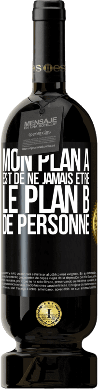 49,95 € Envoi gratuit | Vin rouge Édition Premium MBS® Réserve Mon plan A est de ne jamais être le plan B de personne Étiquette Noire. Étiquette personnalisable Réserve 12 Mois Récolte 2015 Tempranillo