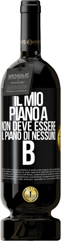 49,95 € Spedizione Gratuita | Vino rosso Edizione Premium MBS® Riserva Il mio piano A non deve essere il piano di nessuno B Etichetta Nera. Etichetta personalizzabile Riserva 12 Mesi Raccogliere 2015 Tempranillo