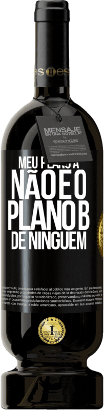 49,95 € Envio grátis | Vinho tinto Edição Premium MBS® Reserva Meu plano A não é o plano B de ninguém Etiqueta Preta. Etiqueta personalizável Reserva 12 Meses Colheita 2015 Tempranillo