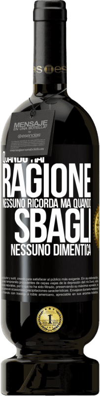 49,95 € Spedizione Gratuita | Vino rosso Edizione Premium MBS® Riserva Quando hai ragione, nessuno ricorda, ma quando sbagli, nessuno dimentica Etichetta Nera. Etichetta personalizzabile Riserva 12 Mesi Raccogliere 2015 Tempranillo