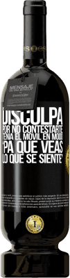 49,95 € Envio grátis | Vinho tinto Edição Premium MBS® Reserva Disculpa por no contestarte. Tenía el móvil en modo pa' que veas lo que se siente Etiqueta Preta. Etiqueta personalizável Reserva 12 Meses Colheita 2014 Tempranillo