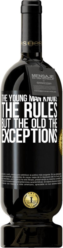 49,95 € Free Shipping | Red Wine Premium Edition MBS® Reserve The young man knows the rules, but the old the exceptions Black Label. Customizable label Reserve 12 Months Harvest 2014 Tempranillo
