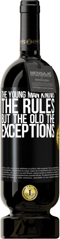 49,95 € Free Shipping | Red Wine Premium Edition MBS® Reserve The young man knows the rules, but the old the exceptions Black Label. Customizable label Reserve 12 Months Harvest 2015 Tempranillo