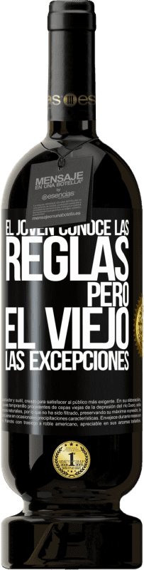 49,95 € Envío gratis | Vino Tinto Edición Premium MBS® Reserva El joven conoce las reglas, pero el viejo las excepciones Etiqueta Negra. Etiqueta personalizable Reserva 12 Meses Cosecha 2015 Tempranillo