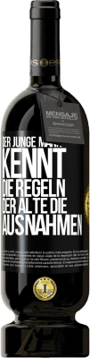 49,95 € Kostenloser Versand | Rotwein Premium Ausgabe MBS® Reserve Der junge Mann kennt die Regeln, der Alte die Ausnahmen Schwarzes Etikett. Anpassbares Etikett Reserve 12 Monate Ernte 2014 Tempranillo